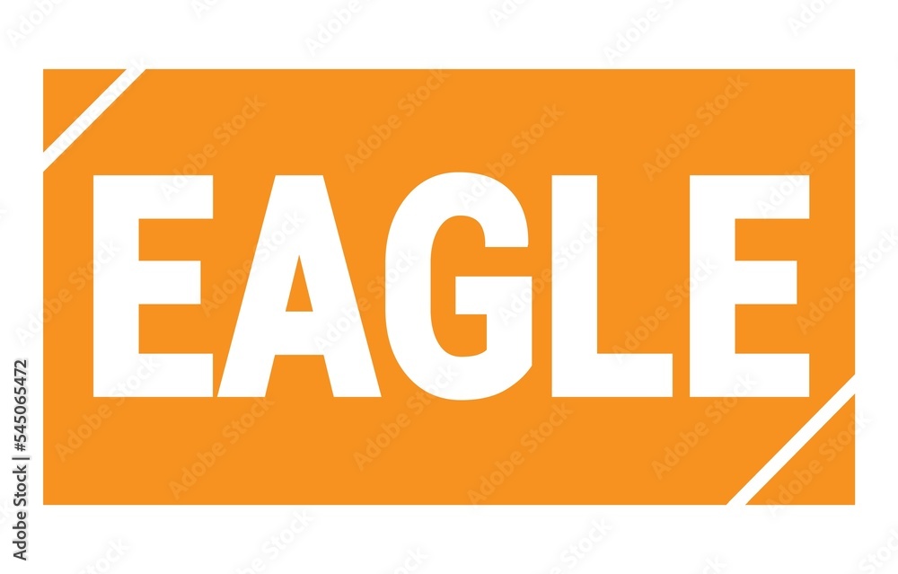 EAGLE text written on orange stamp sign. EAGLE text written on orange stamp sign.