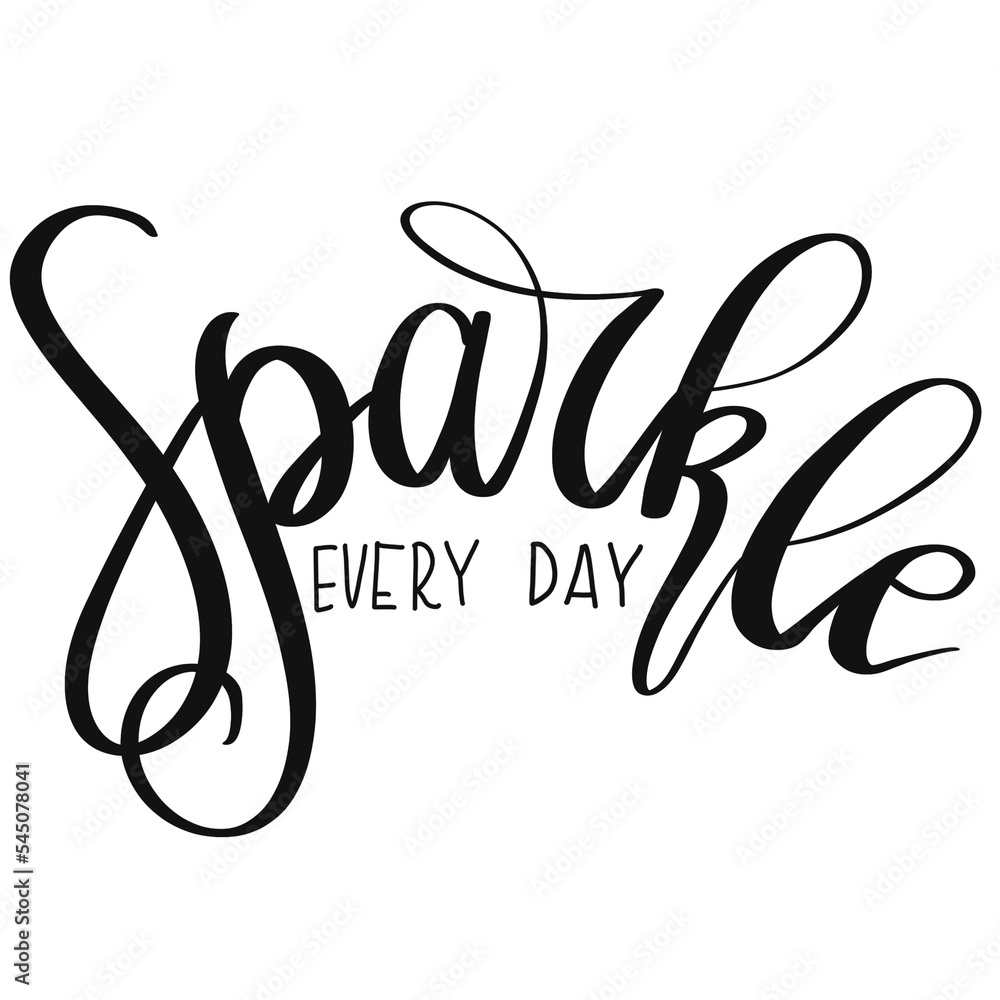 Sparkle Every Day On A White Background Hand Drawn Illustration Sparkle Every Day On A White Background Hand Drawn Illustration