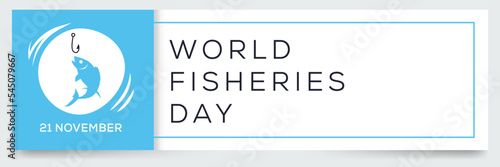 World Fisheries Day held on 21 November.
