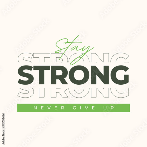 Stay strong, Never give up - Motivational quote with a green accent
