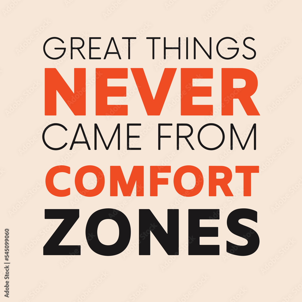 Inspirational quote - Great things never came from comfort zones