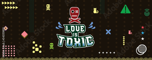 Love is toxic. Motivational quote to print as a banner.