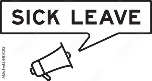 Megaphone icon with speech bubble in word sick leave on white background