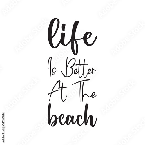 life is better at the beach black letter quote