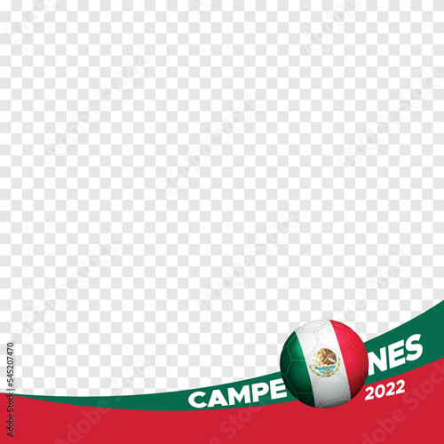 2022 champions Mexico world football championship profil picture frame fan support banner for social media in spanish campeones