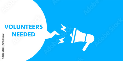 Megaphone with volunteers needed speech bubble. Volunteers needed text banner design.  Loudspeaker. Vector illustration