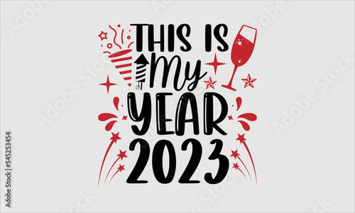 This is my year 2023- Happy New Year t shirt design, Handmade calligraphy vector illustration, Illustration for prints on svg, posters, bags Calligraphy, EPS 10