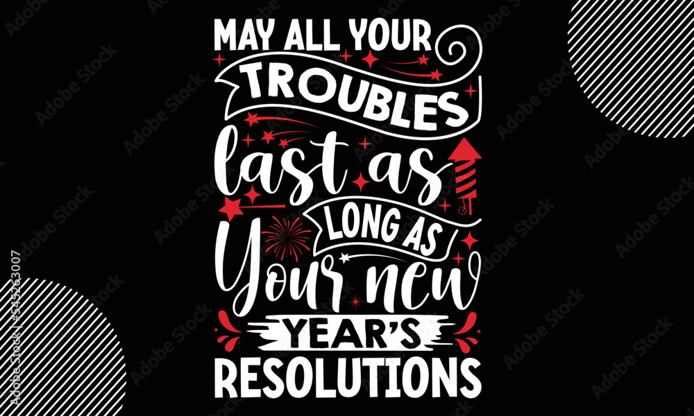 May all your troubles last as long as your new year’s resolutions ...