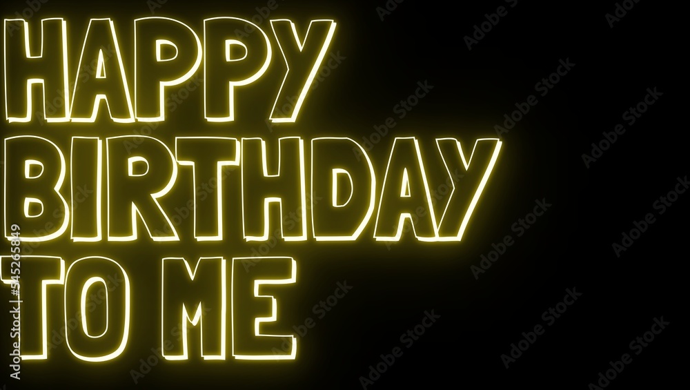 Happy birthday to me Neon Text. 3d text. birthday banner. neon banner, night bright advertising, light art. black background. illustration