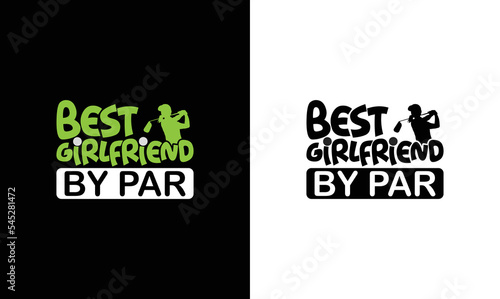 Best Girlfriend By Par, Golf Quote T shirt design, typography