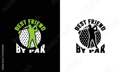 Best Friend By Par, Golf Quote T shirt design, typography