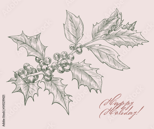 Vintage winter greeting card with holly branch Happy Holiday. Hand drawn illustration for design