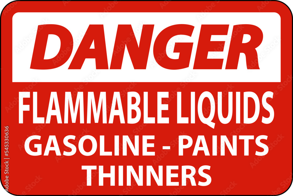 Danger Sign Flammable Liquids, Gasoline, Paints, Thinners