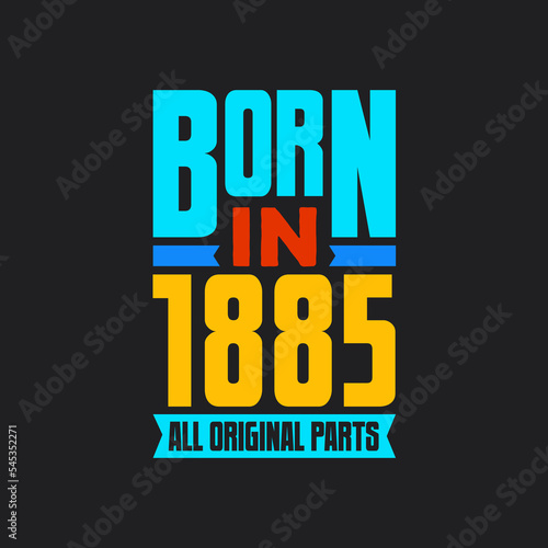 Born in 1885, All Original Parts. Vintage Birthday celebration for 1885