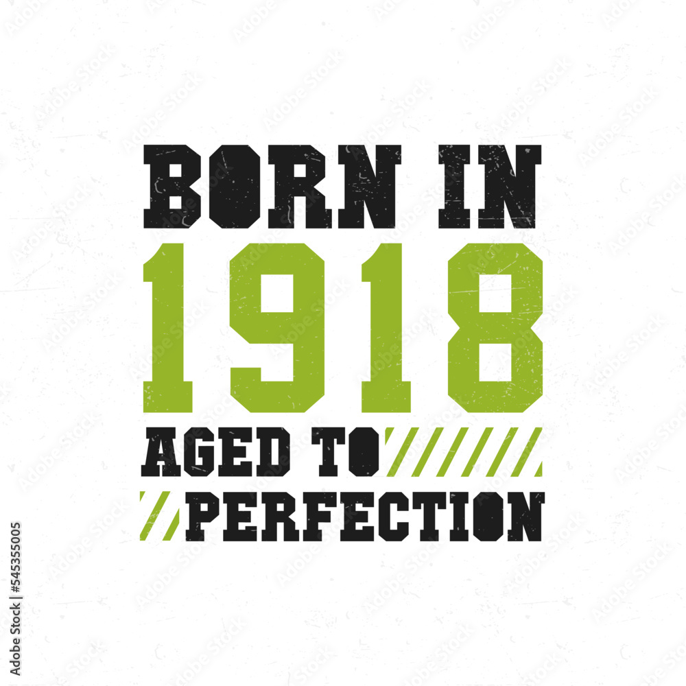 Born in 1918. Birthday celebration for those born in the year 1918 Born in 1918. Birthday celebration for those born in the year 1918