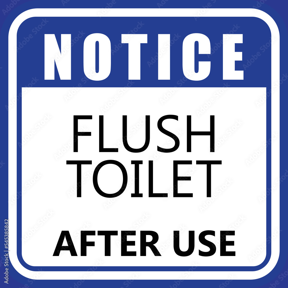 NOTICE, Flush Toilet, After Use, sticker label NOTICE, Flush Toilet, After Use, sticker label