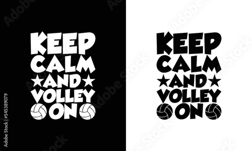 Keep calm and Volley on Volleyball Quote T shirt design, typography