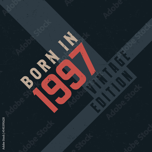 Born in 1997 Vintage Edition. Vintage birthday T-shirt for those born in the year 1997