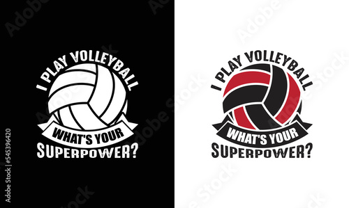 I play volleyball what's your superpower? Volleyball Quote T shirt design, typography