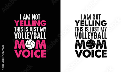 I Am Not Yelling This Is Just My Volleyball Mom Voice Volleyball Quote T shirt design, typography
