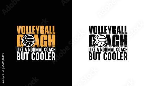 Volleyball Coach Like A Normal Coach But Cooler Volleyball Quote T shirt design, typography