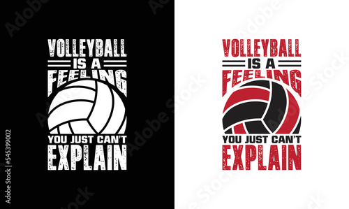 Volleyball Is a Feeling You Just Can't Explain Volleyball Quote T shirt design, typography