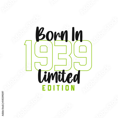 Born in 1939 Limited Edition. Birthday celebration for those born in the year 1939