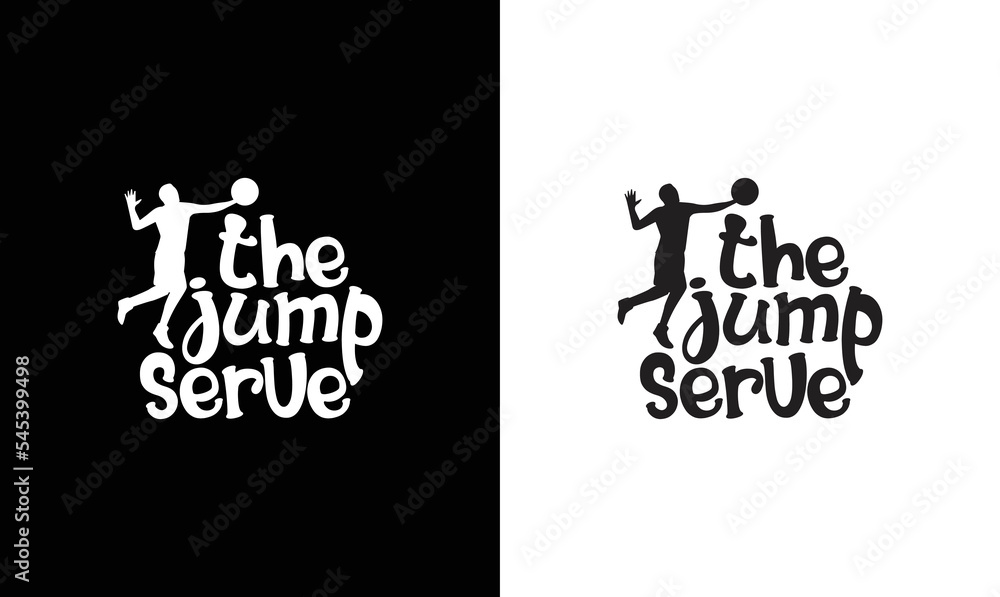 The Jump Serve Volleyball Quote T shirt design, typography