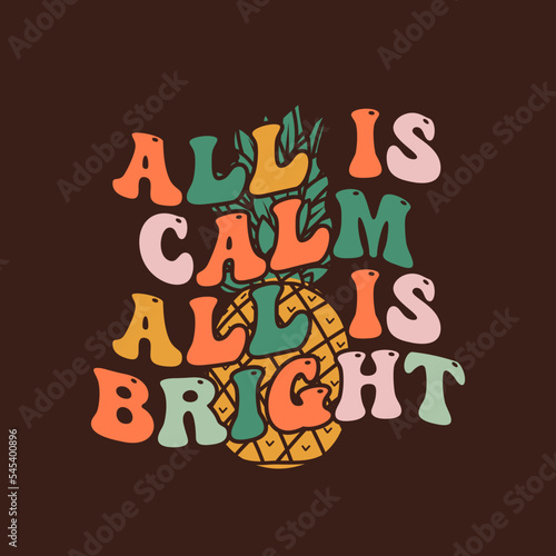 Groovy Christmas print with pineapple and quote-all is calm all is bright. Retro Christmas graphics. Stock vector clipart