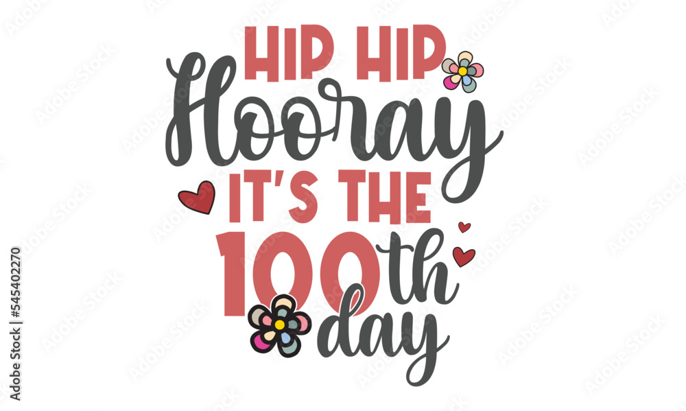Hip Hip Hooray It’s The 100th Day Svg Design