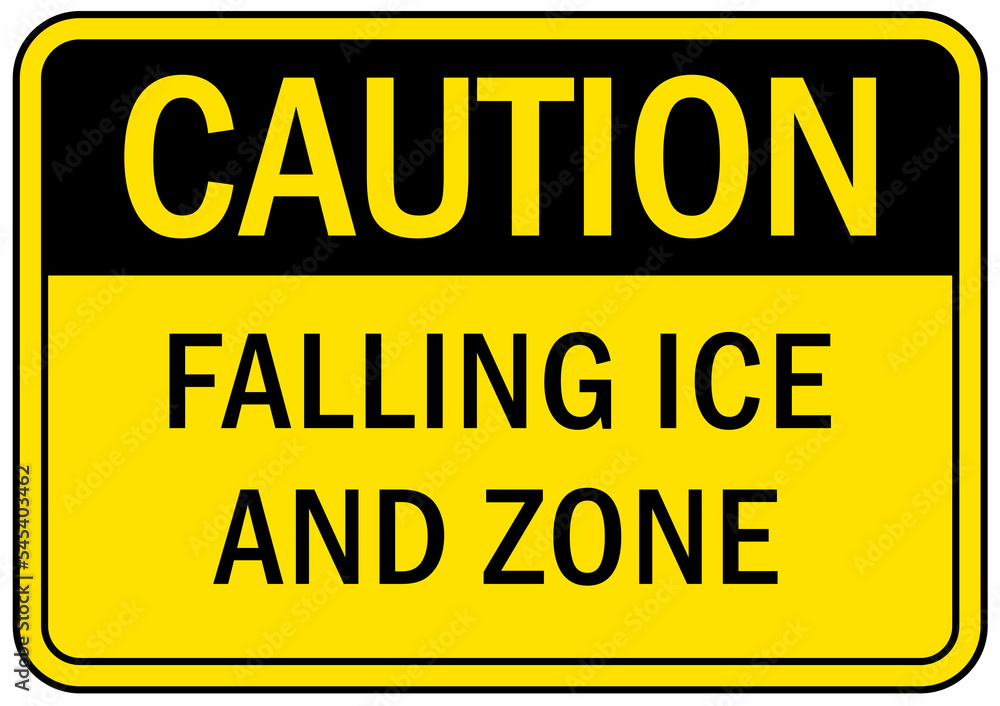 Falling ice and snow warning sign Falling ice and snow warning sign