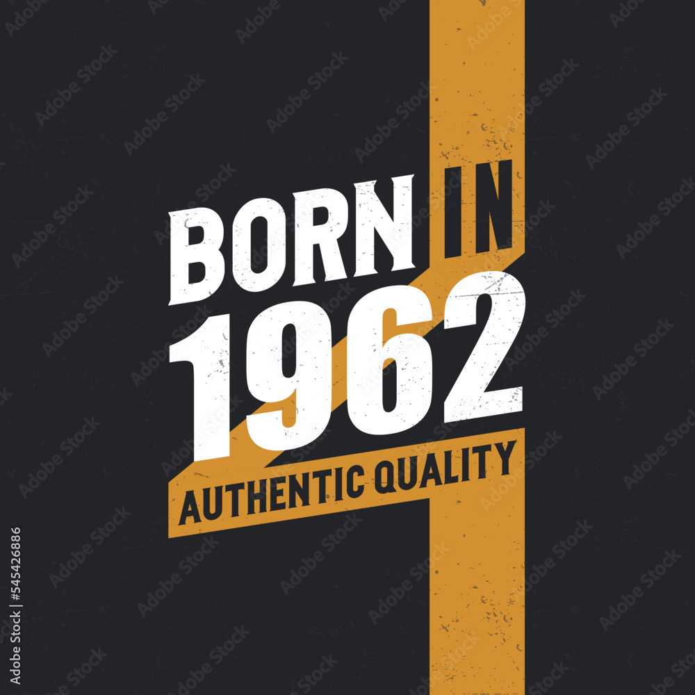 Naklejka premium Born in 1962 Authentic Quality 1962 birthday people