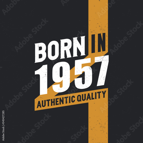 Born in 1957 Authentic Quality 1957 birthday people