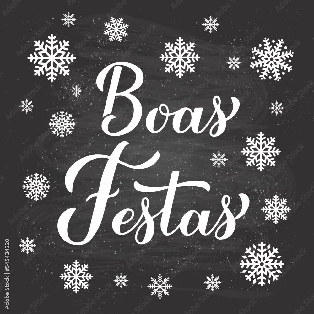 Boas Festas calligraphy hand lettering on chalkboard background with snowflakes. Happy Holidays in Portuguese. Christmas and Happy New Year typography poster. Vector template for greeting card, etc Boas Festas calligraphy hand lettering on chalkboard background with snowflakes. Happy Holidays in Portuguese. Christmas and Happy New Year typography poster. Vector template for greeting card, etc