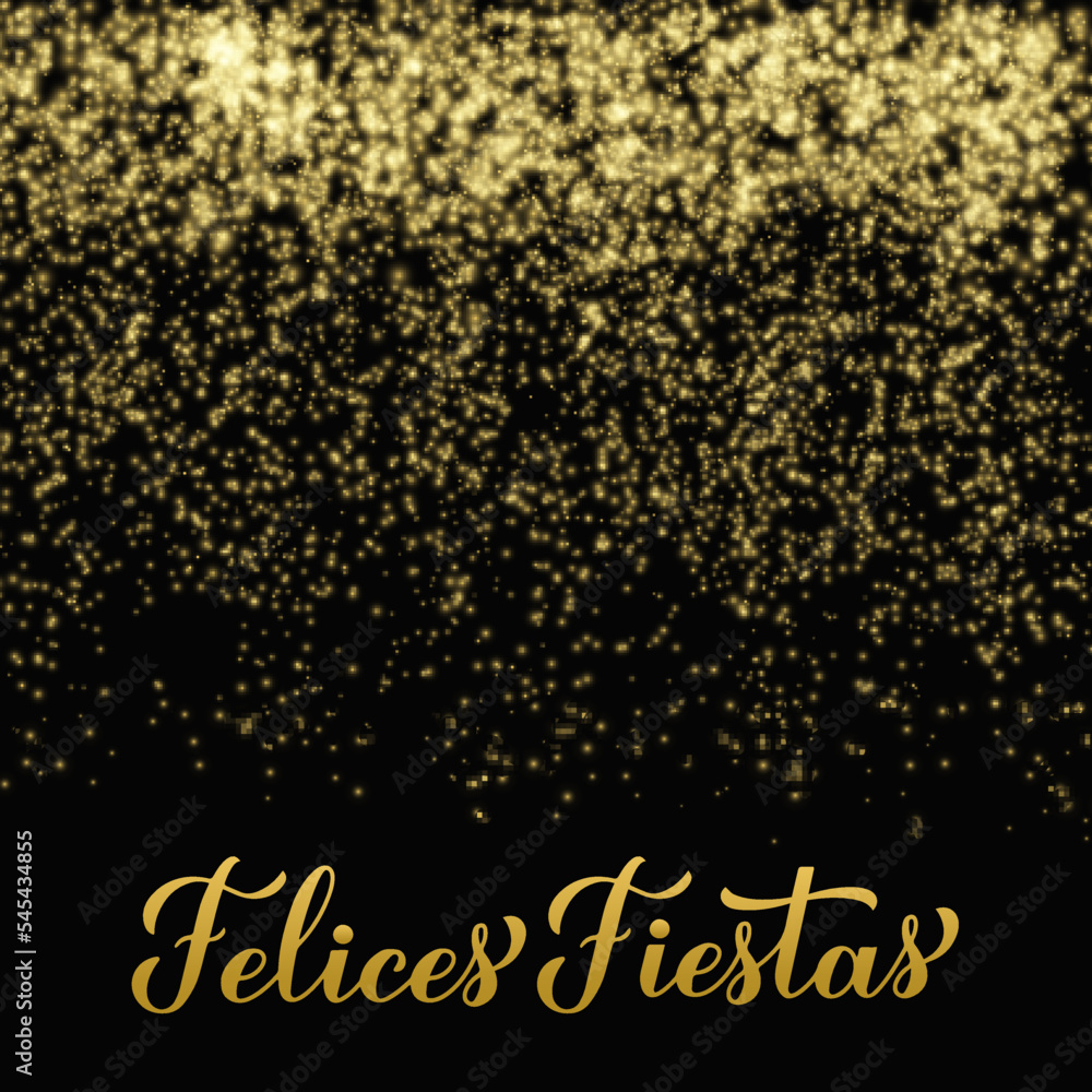 Felices Fiestas calligraphy hand lettering on shiny gold sparkles background. Happy Holidays in Spanish. Christmas and Happy New Year typography poster. Vector template for greeting card, banner, etc Felices Fiestas calligraphy hand lettering on shiny gold sparkles background. Happy Holidays in Spanish. Christmas and Happy New Year typography poster. Vector template for greeting card, banner, etc