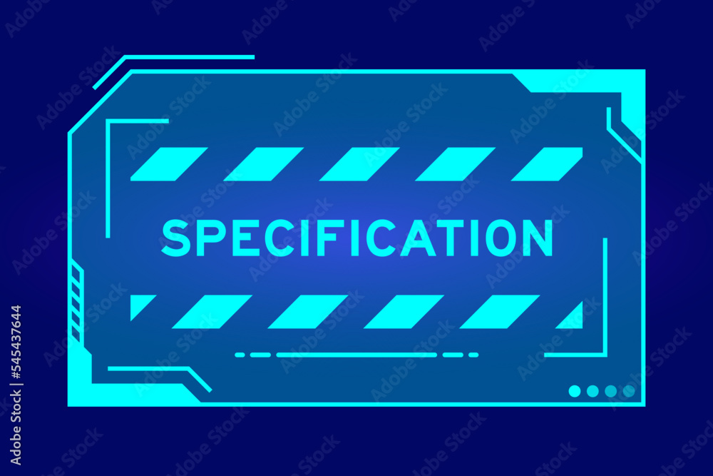 Futuristic hud banner that have word specification on user interface screen on blue background Futuristic hud banner that have word specification on user interface screen on blue background