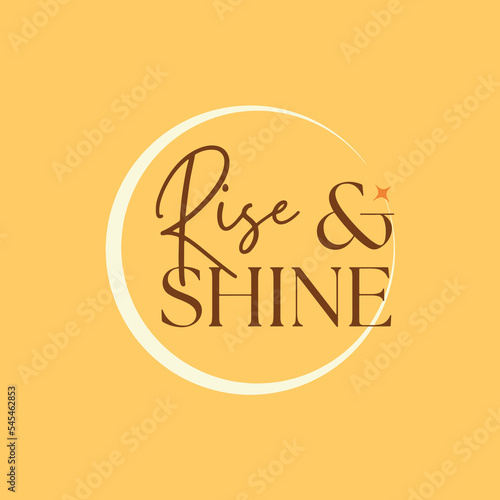 Rise and shine - motivational positive quote vector