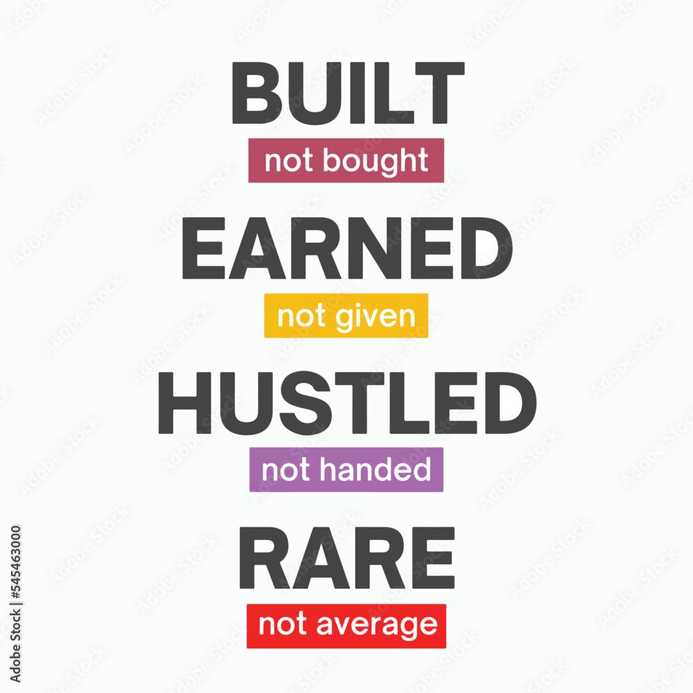 Obraz premium Motivational Inspiring quote - Built not bough, earned not given. vector 