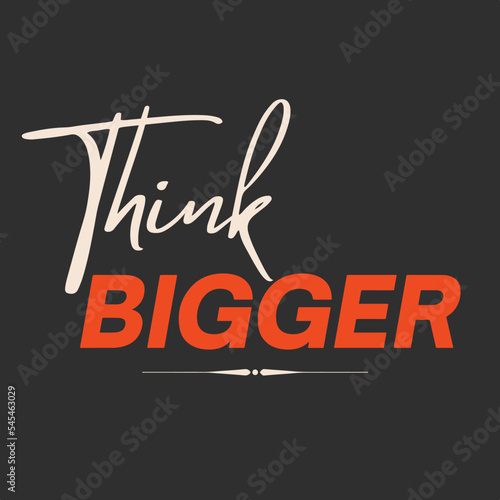 Motivational success quote - Think bigger vector poster
