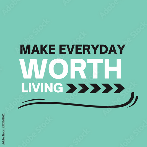 Positive life quote - Make everyday worth living vector
