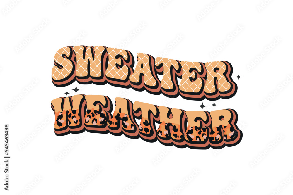 Sweater weather Quotes Typography sublimation t-shirt Design  on white background 