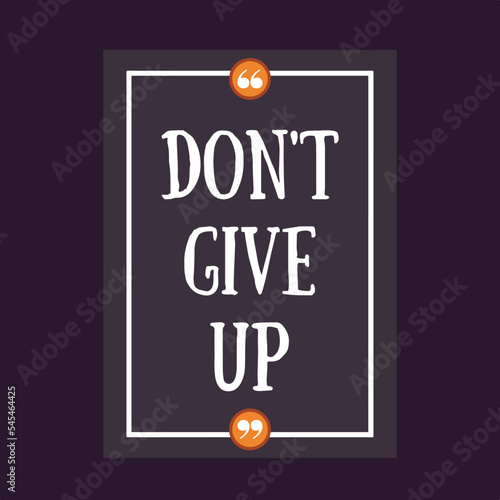 Don't give up - motivational life quote vectpr
