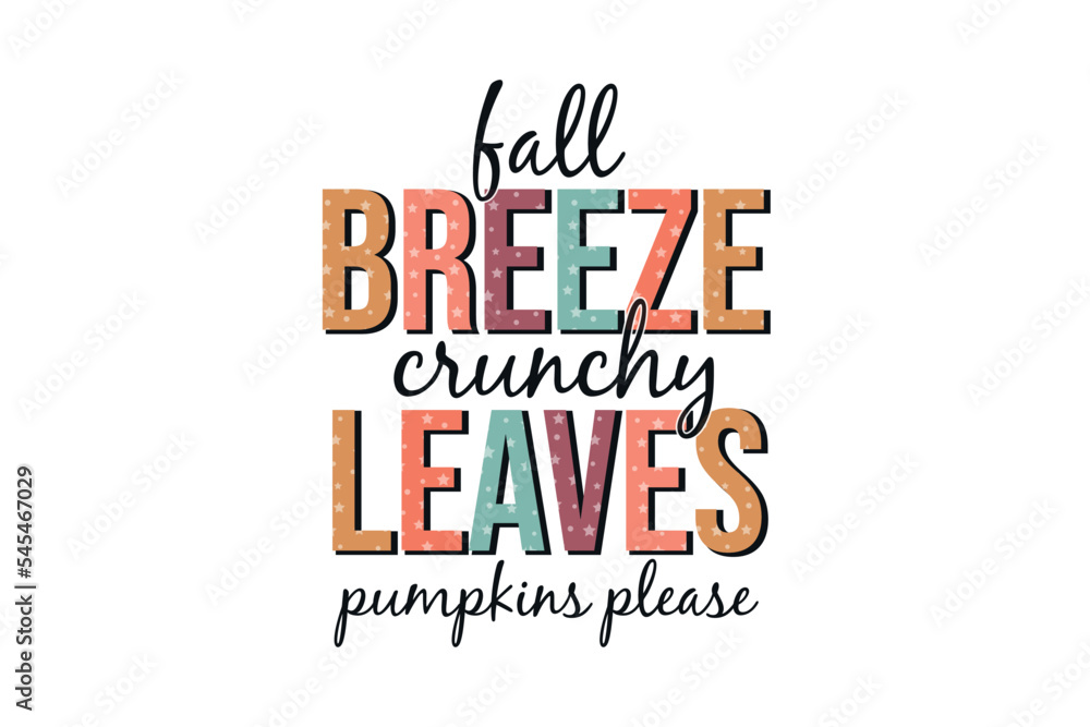 Fall Breeze crunchy Leaves Quotes Typography sublimation t-shirt Design on white background 