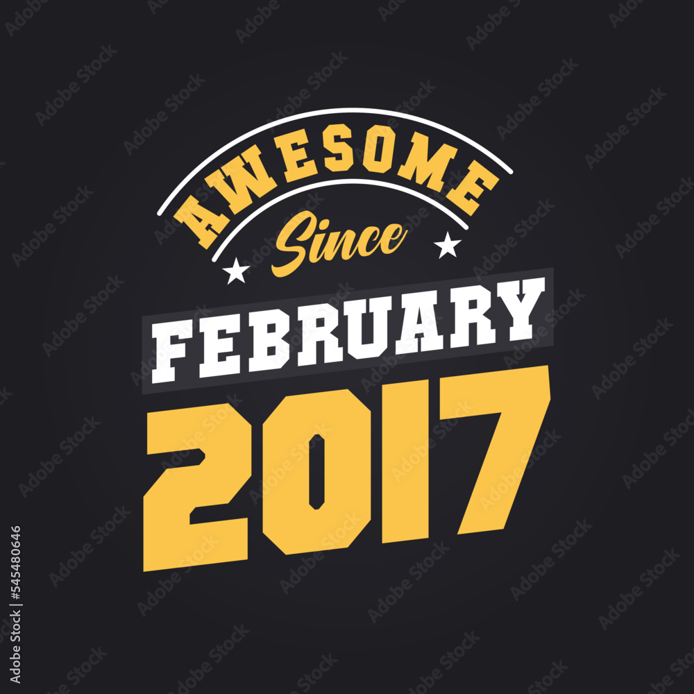 Fototapeta premium Awesome Since February 2017. Born in February 2017 Retro Vintage Birthday