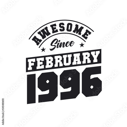 Awesome Since February 1996. Born in February 1996 Retro Vintage Birthday