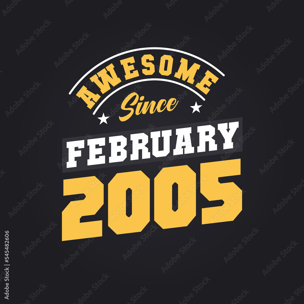 Awesome Since February 2005. Born in February 2005 Retro Vintage Birthday Awesome Since February 2005. Born in February 2005 Retro Vintage Birthday