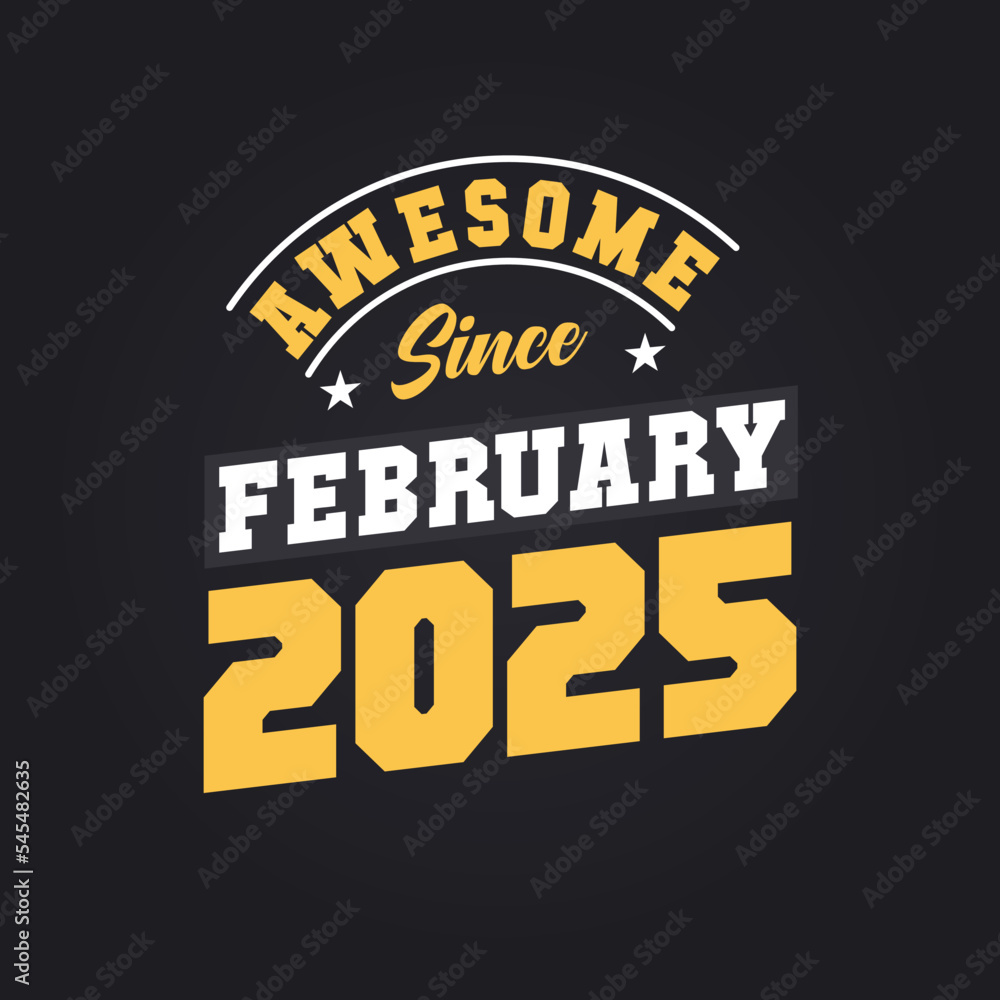 Awesome Since February 2025. Born in February 2025 Retro Vintage Birthday