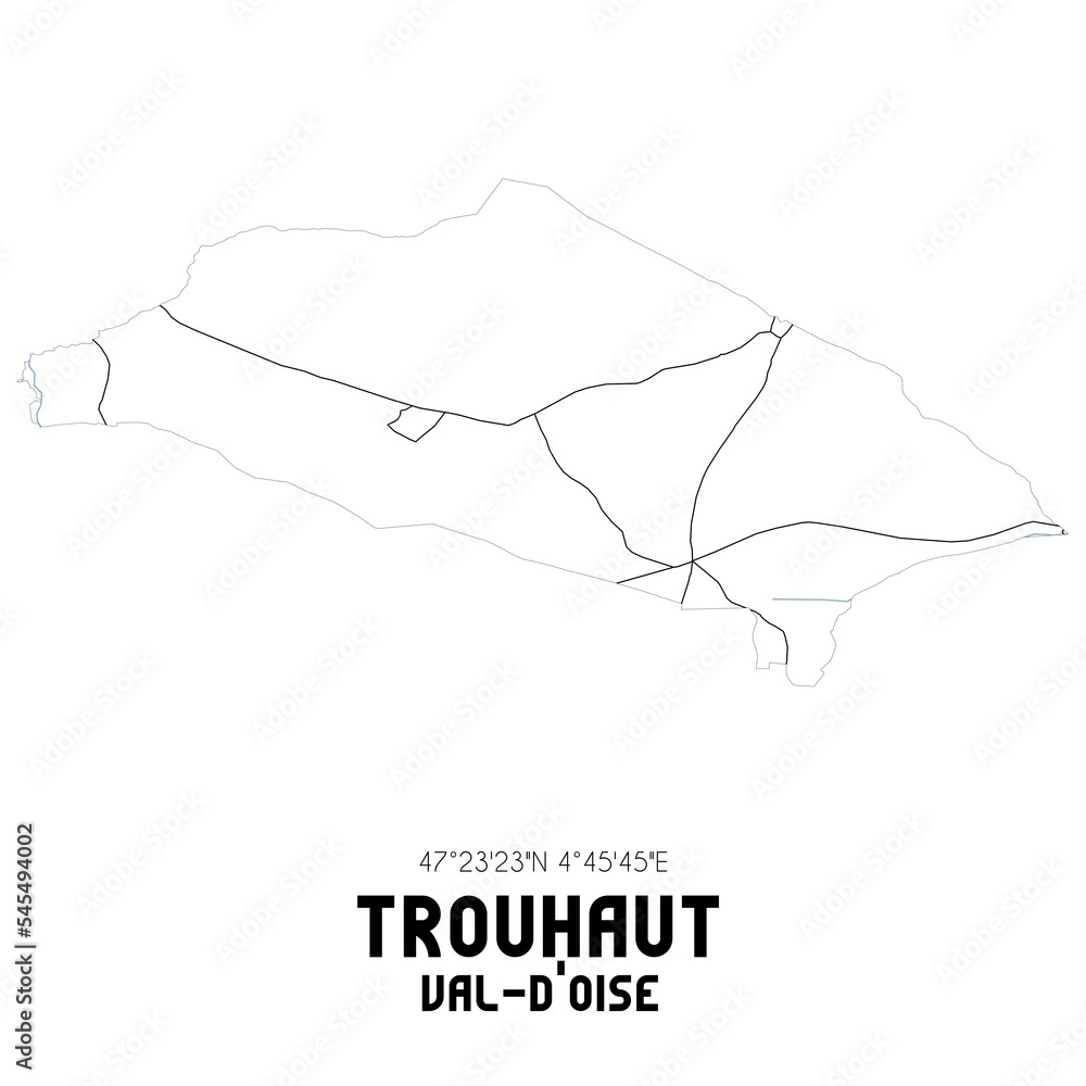 TROUHAUT Val-d'Oise. Minimalistic street map with black and white lines. TROUHAUT Val-d'Oise. Minimalistic street map with black and white lines.