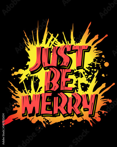 Just be merry graffiti art style design for multiple purpose use t-shirts, bags, mug print. Christmas Design Template