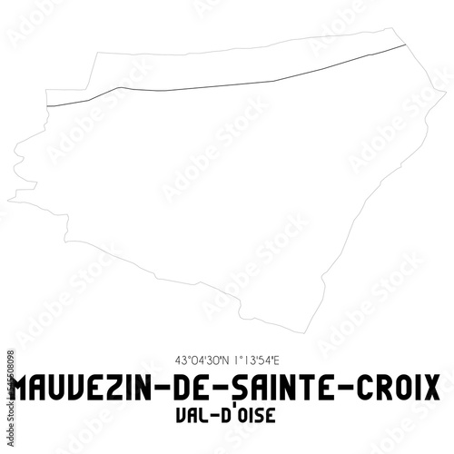MAUVEZIN-DE-SAINTE-CROIX Val-d Oise. Minimalistic street map with black and white lines.
